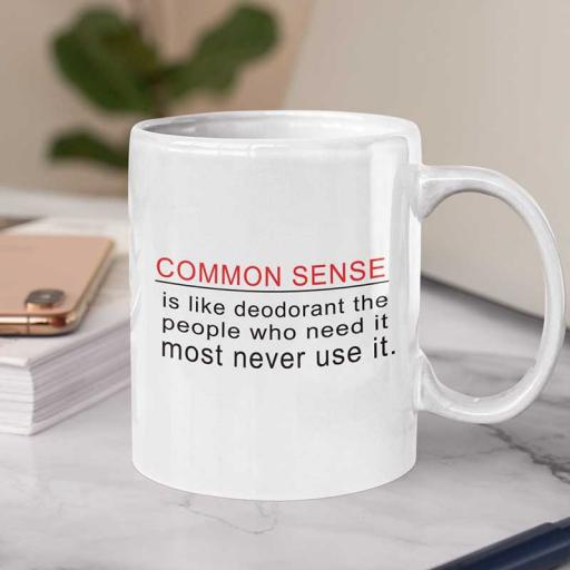 Personalised 'Common Sense is like Deodorant - the People Who Need it Most Never Use it' Mug