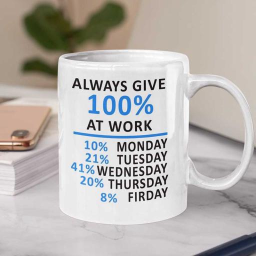 Always-give-100%-at-work-Funny-Mug.jpg