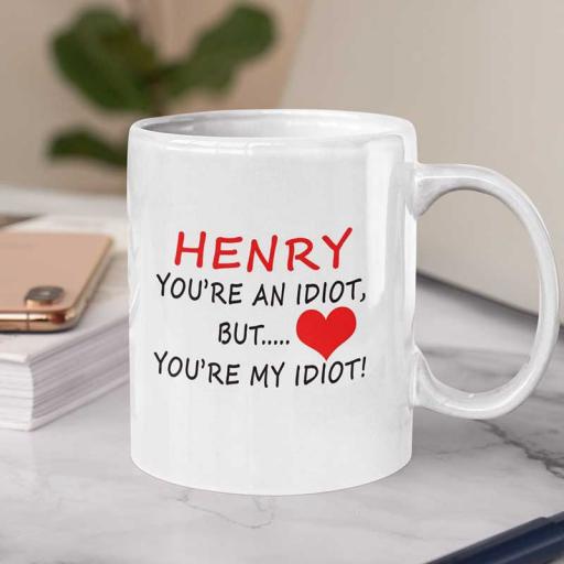 Personalised 'You are an Idiot but You are my Idiot' Mug