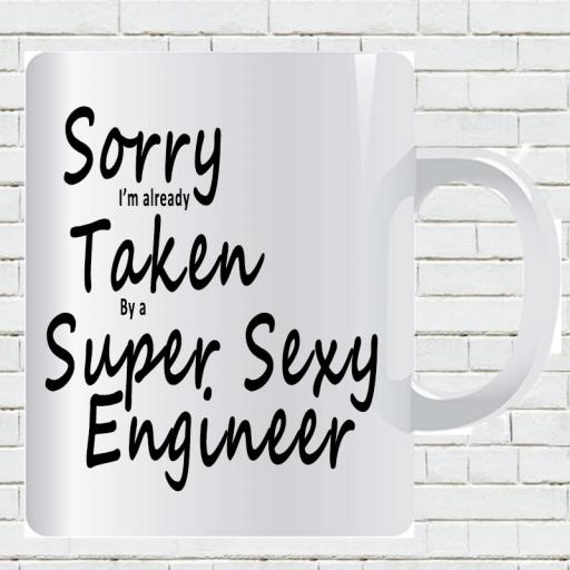 Personalised 'Sorry I'm Already Taken By a Super Sexy Engineer' Funny Text Mug