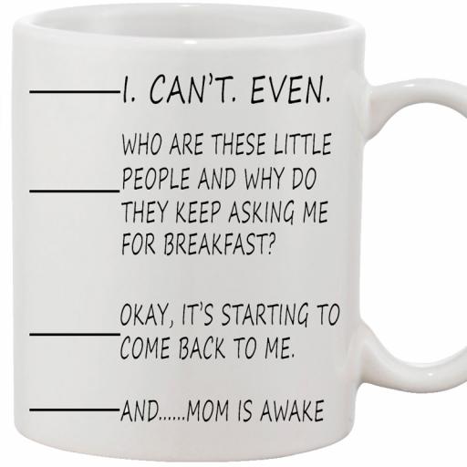 Personalised 'I Can't Even...And Mum is Awake' Mug.jpg