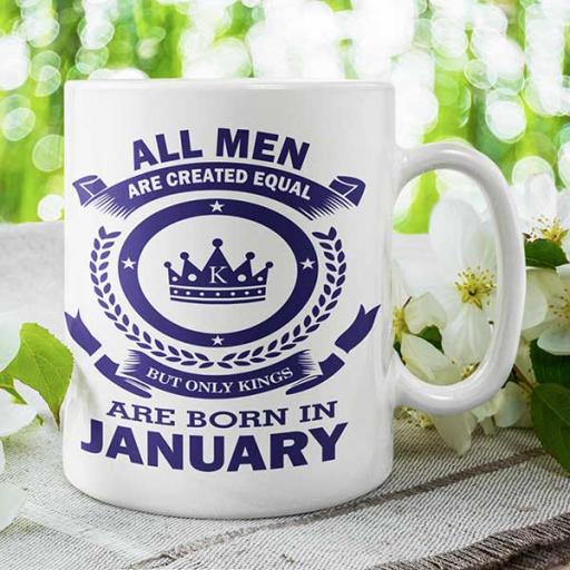 All Men are Created Equal But Only Kings are Born in January - Birthday Mug