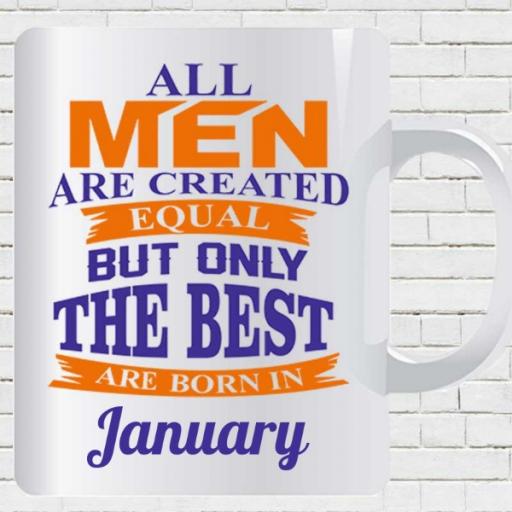 All Men Are Created Equal But Only the Best are Born in (MONTH) - Personalised Mug