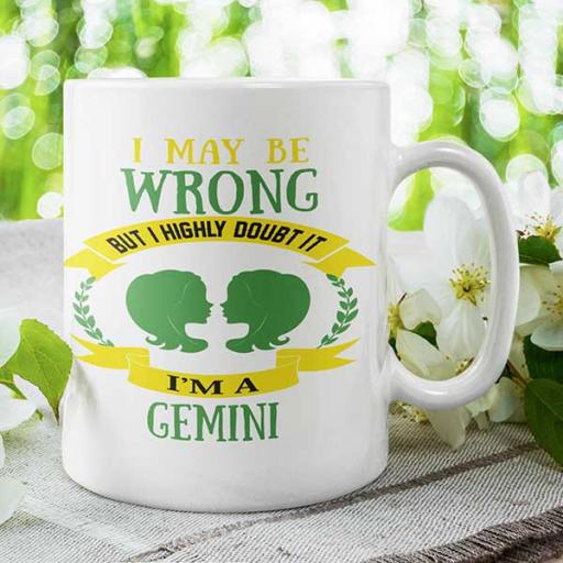 I May be Wrong but I Highly Doubt It - I'm a Gemini - Personalised Mug