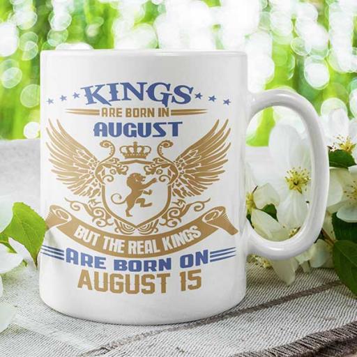 Kings are Born in August But the Real Kings are Born on DATE - Birthday Mug