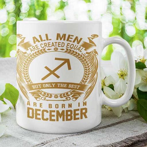 All Men are Created Equal But Only Best are Born in December -Personalised Birthday Mug