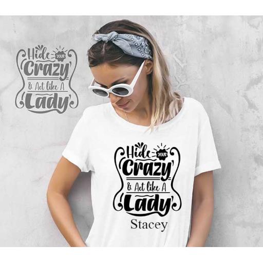 "Hide Your Crazy And Act Like A Lady" Personalised Funny t-Shirt