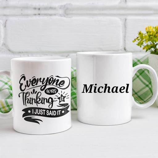 "Everyone Was Thinking It, I JUST SAID IT" Personalised Funny Mug