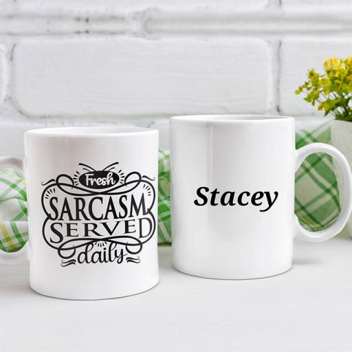 "Fresh Sarcasm Served Daily" Personalised Funny Mug