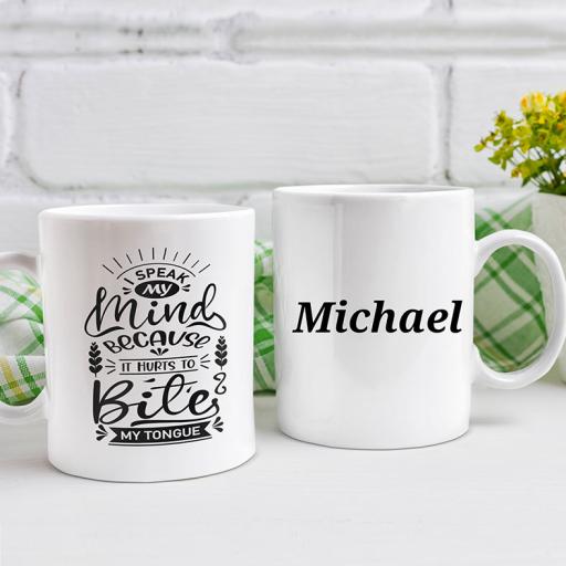 "I Speak My Mind Because It Hurts To Bite My Tongue" Personalised Funny Mug