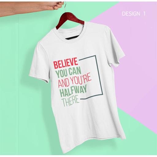 "Believe You Can And You're Half Way There" Personalised t-Shirt