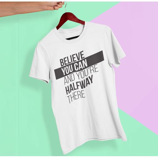 Personalised "Believe You Can And You're Half Way There" t-Shirt