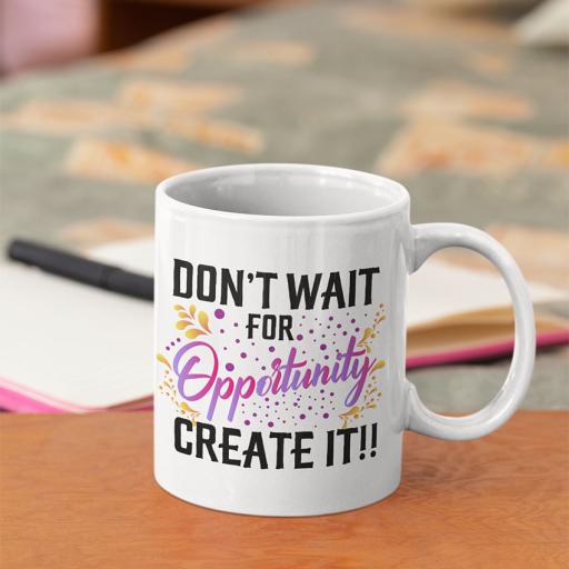 Personalised "Don't Wait for Opportunity, Create it" Quote Mug