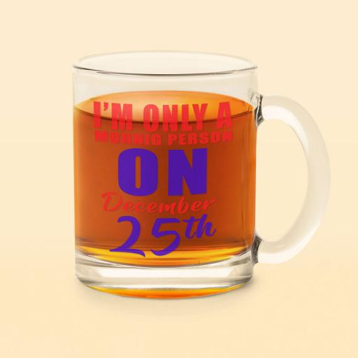 Personalised 'Morning Person on December 25th' Glass Mug