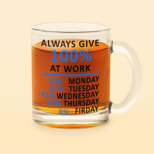 Personalised 'Always give 100% At Work' Glass Mug