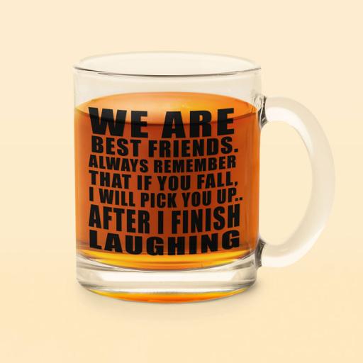 Personalised Funny 'We Are Best Friends. Always Remember That' Glass Mug