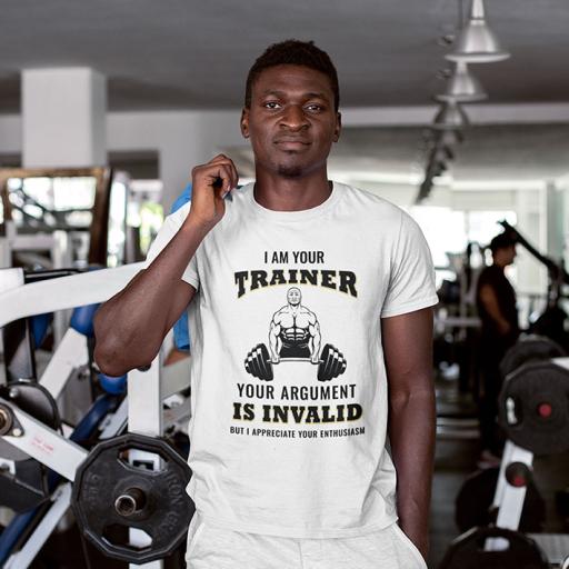 I'm Your Trainer - Your Argument is Invalid But I Appreciate Your Enthusiasm - Personalised  Funny Quote t-Shirt