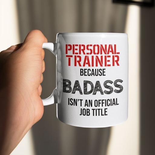Personal Trainer Because Badass Isn't An Official Job Title - Personalised Funny Mug