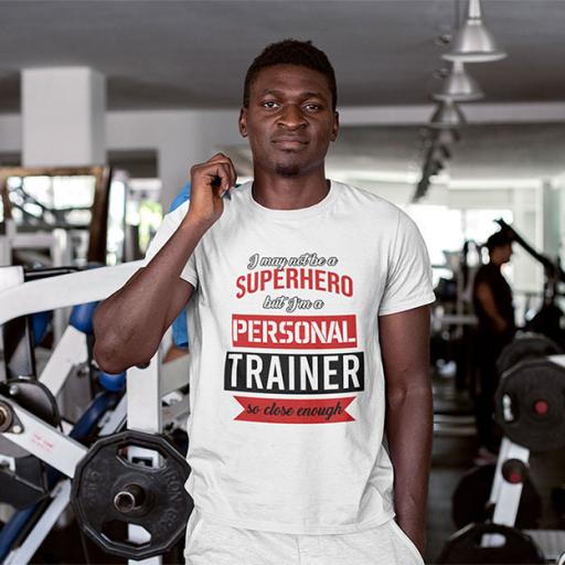 I May Not Be A Superhero But I'm A Personal Trainer So Close Enough - Personalised  Funny Quote t-Shirt
